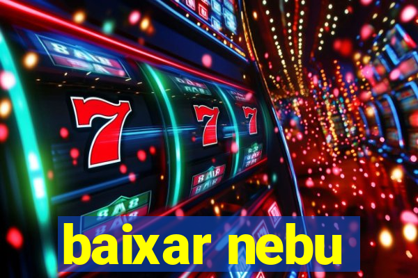 baixar nebu